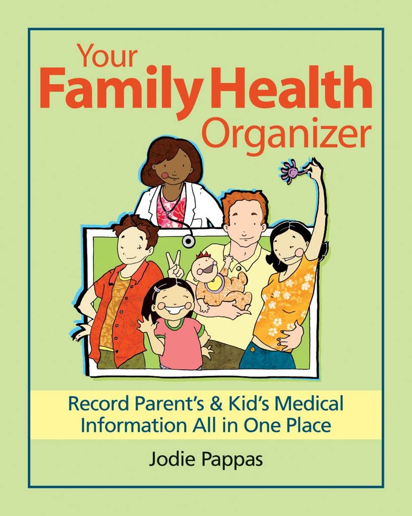 Your Family Health Organizer: Record Parents' and Kids' Medical Information All in One Place
