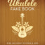 The Ultimate Ukulele Fake Book  Over 400 Songs to Strum and Sing  Melody, Lyrics and Chords for Ukulele Players