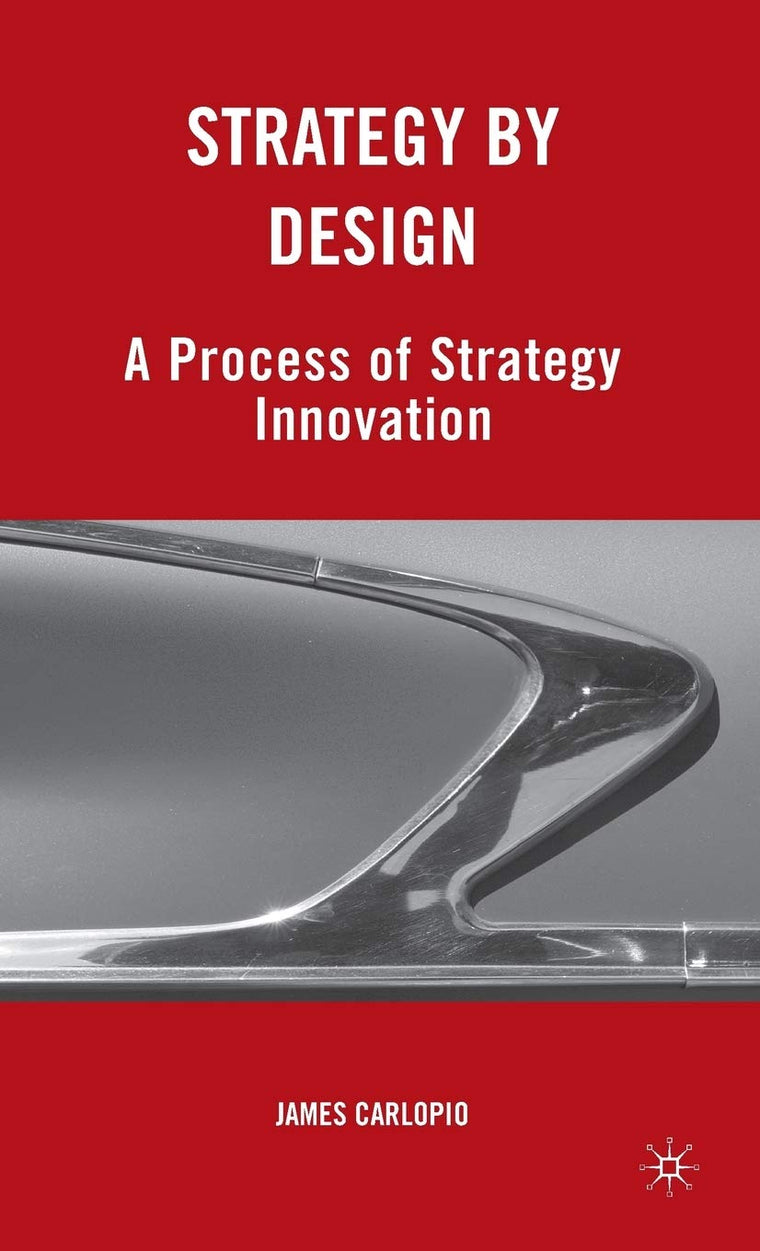 Strategy by Design: A Process of Strategy Innovation