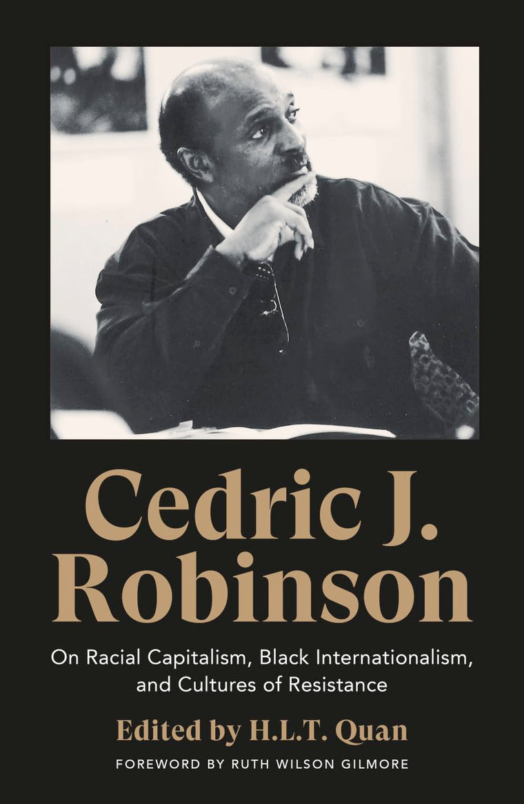 Cedric J. Robinson: On Racial Capitalism, Black Internationalism, and Cultures of Resistance (Black Critique)