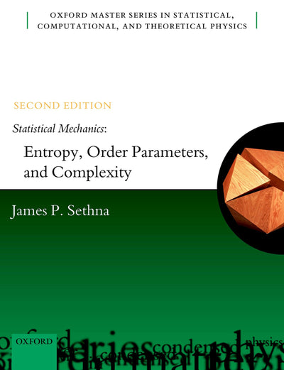 Statistical Mechanics: Entropy, Order Parameters, and Complexity (Oxford Master Series in Physics)