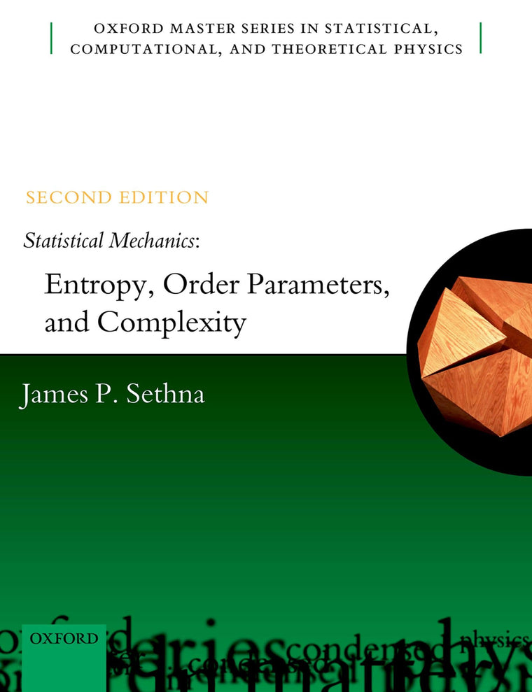 Statistical Mechanics: Entropy, Order Parameters, and Complexity (Oxford Master Series in Physics)