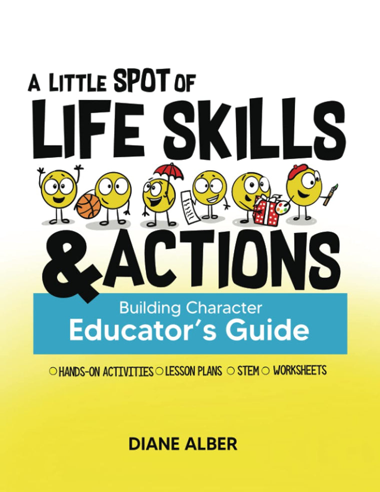A Little SPOT of Life Skills and Actions Educator's Guide: Building Character