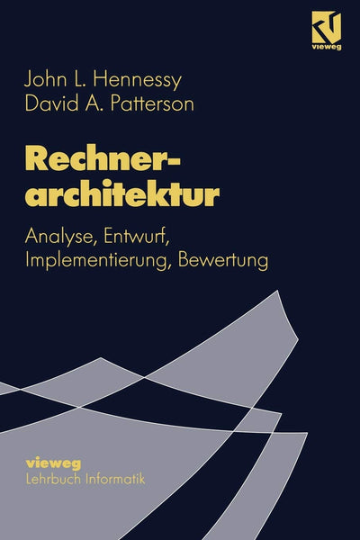 Rechnerarchitektur: Analyse, Entwurf, Implementierung, Bewertung (Lehrbuch Informatik) (German Edition)