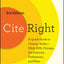 Cite Right, Third Edition: A Quick Guide to Citation Styles--MLA, APA, Chicago, the Sciences, Professions, and More (Chicago Guides to Writing, Editing, and Publishing)