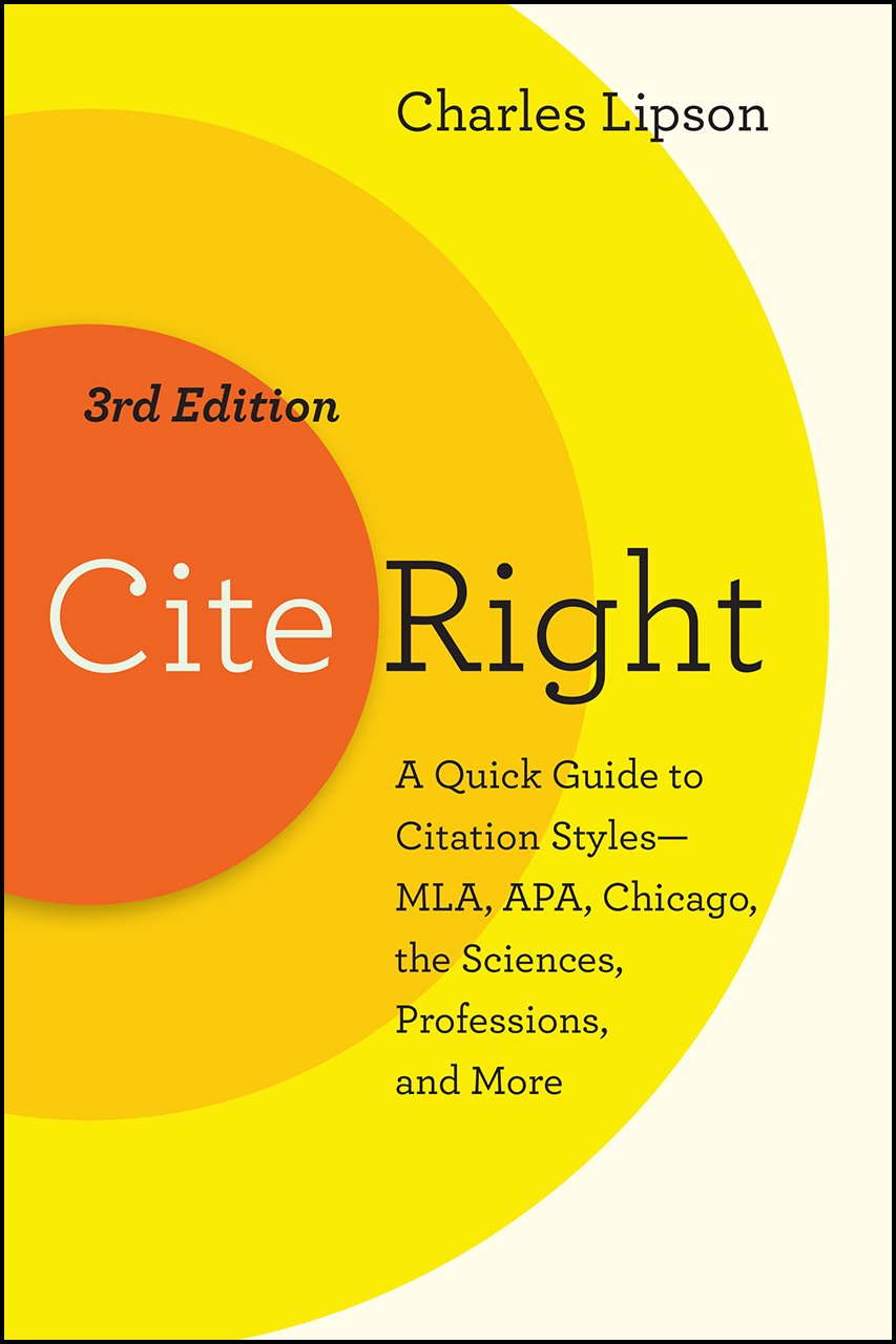 Cite Right, Third Edition: A Quick Guide to Citation Styles--MLA, APA, Chicago, the Sciences, Professions, and More (Chicago Guides to Writing, Editing, and Publishing)