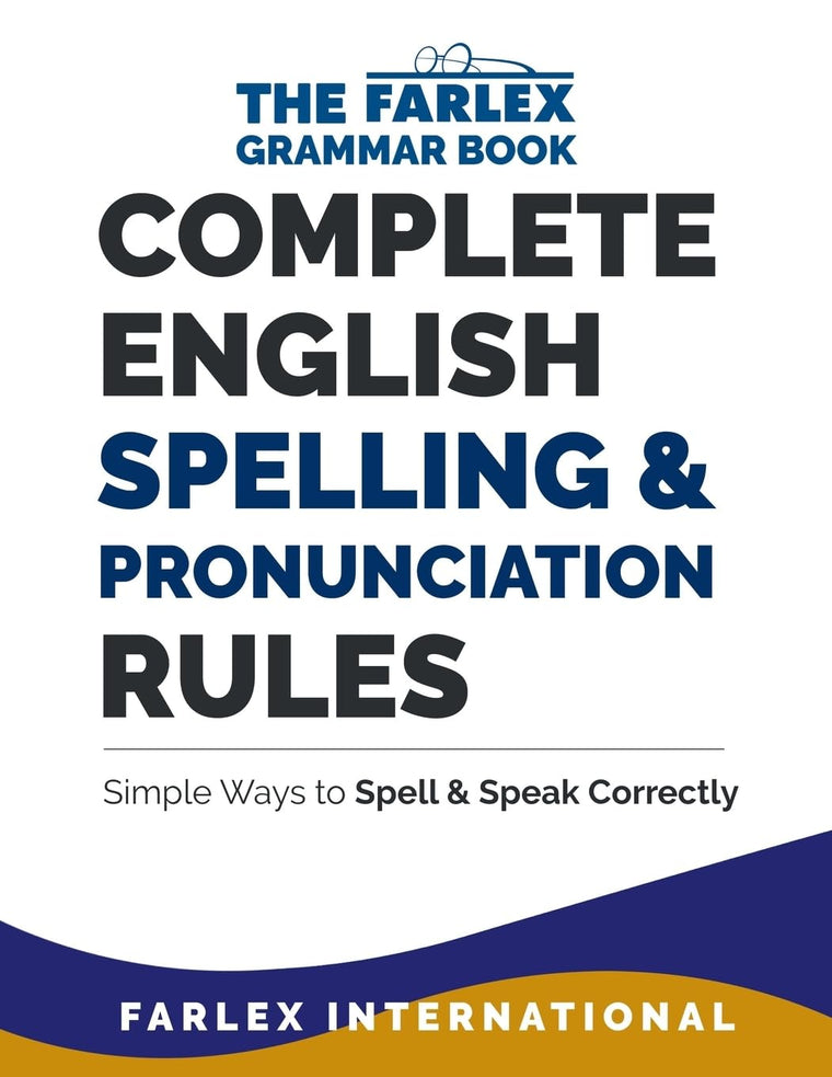 Complete English Spelling and Pronunciation Rules: Simple Ways to Spell and Speak Correctly (The Farlex Grammar)