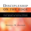 Discipleship On The Edge: An Expository Journey Through The Book Of Revelation
