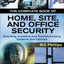The Complete Book of Home, Site and Office Security: Selecting, Installing and Troubleshooting Systems and Devices