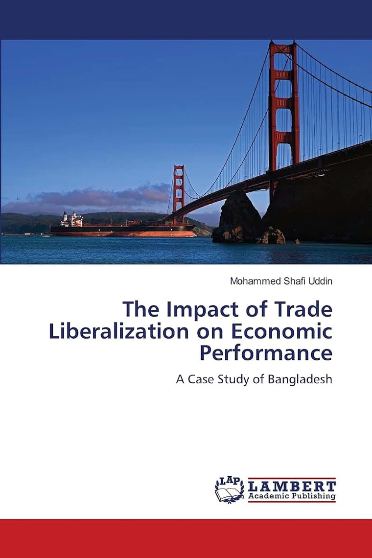 The Impact of Trade Liberalization on Economic Performance: A Case Study of Bangladesh