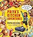 Priya’s Kitchen Adventures: A Cookbook for Kids