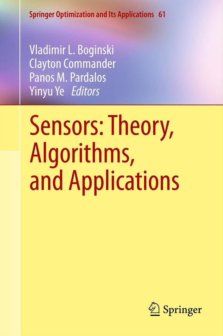 Sensors: Theory, Algorithms, and Applications (Springer Optimization and Its Applications, 61)