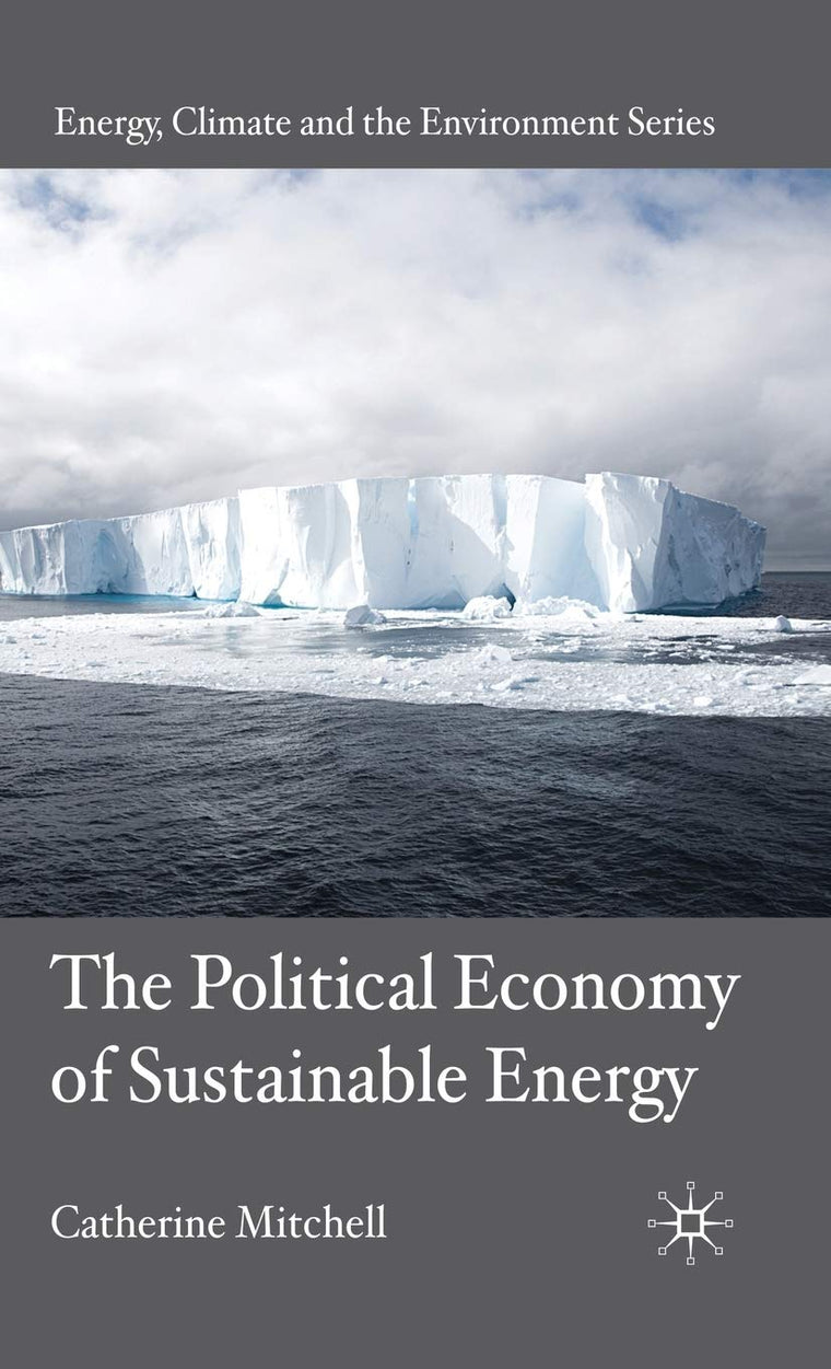 The Political Economy of Sustainable Energy (Energy, Climate and the Environment)