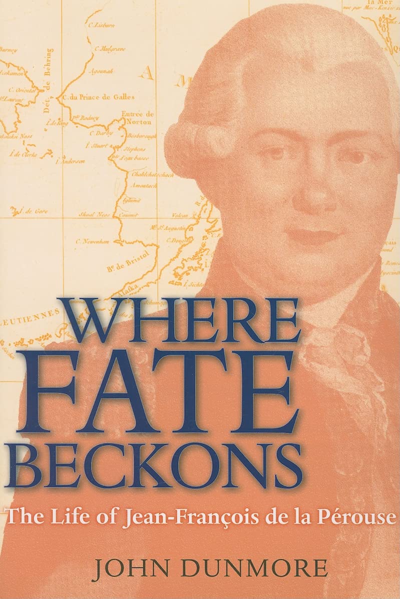 Where Fate Beckons: The Life of Jean-Franois de la Pérouse (