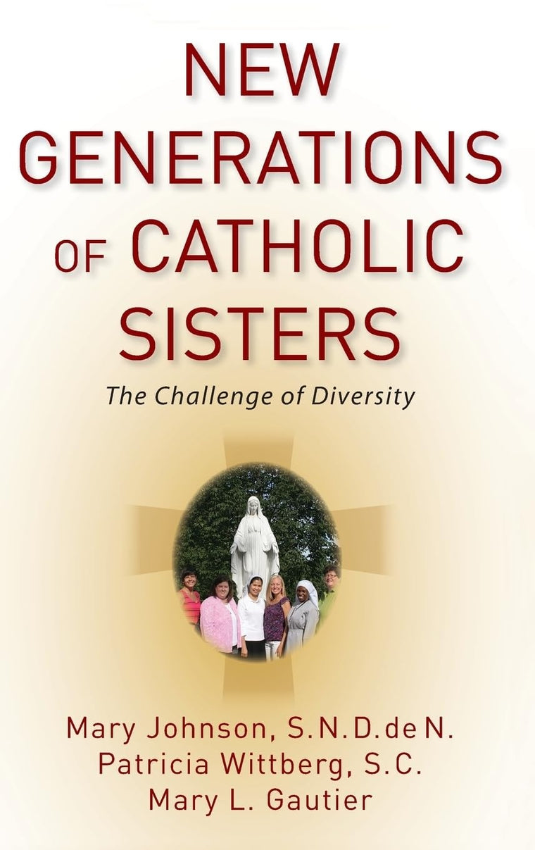 New Generations of Catholic Sisters: The Challenge of Diversity