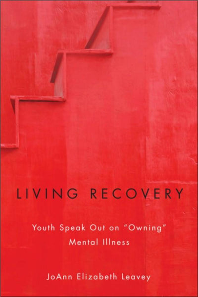 Living Recovery: Youth Speak Out on Owning Mental Illness