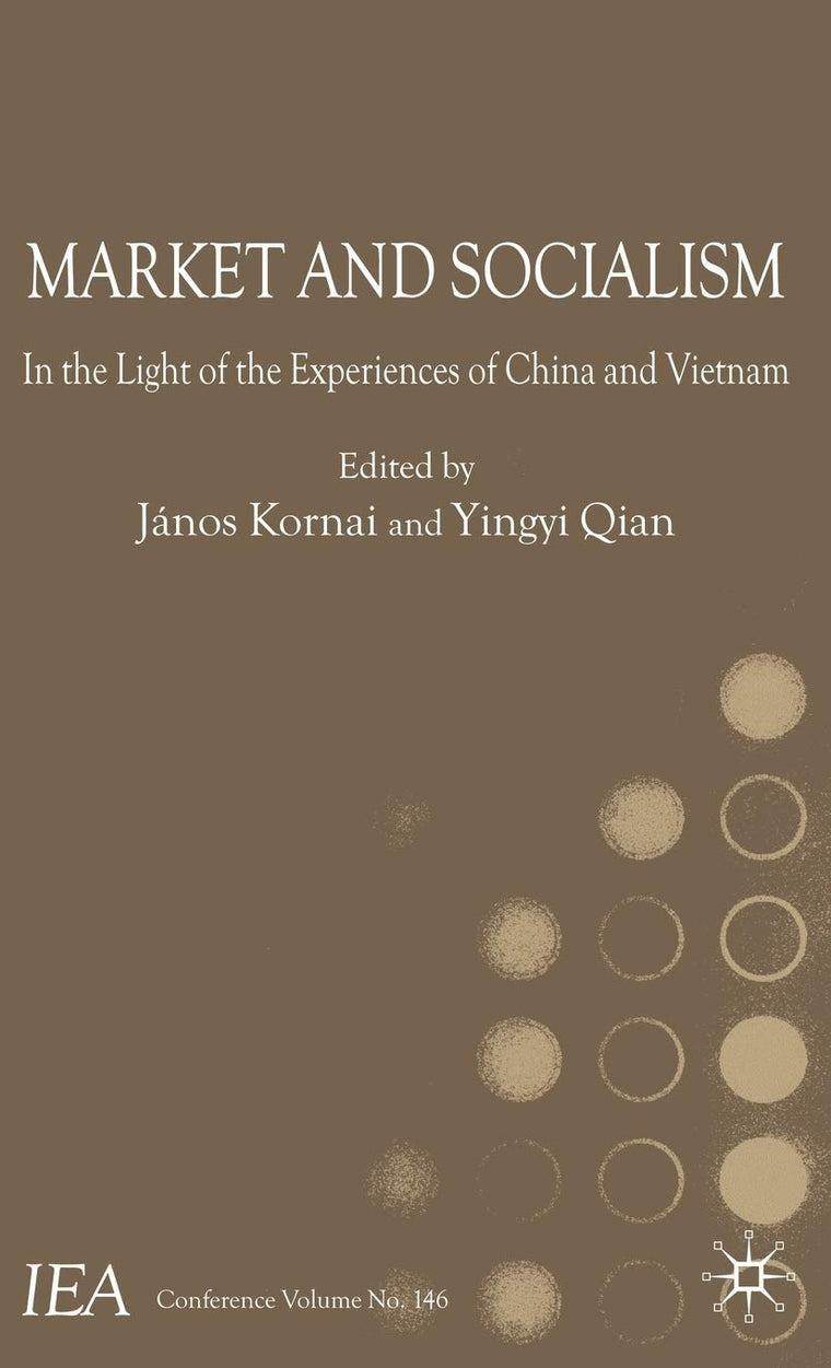Market and Socialism: In the Light of the Experiences of China and Vietnam (International Economic Association Series)