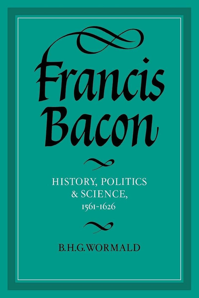 Francis Bacon: History, Politics and Science, 1561-1626