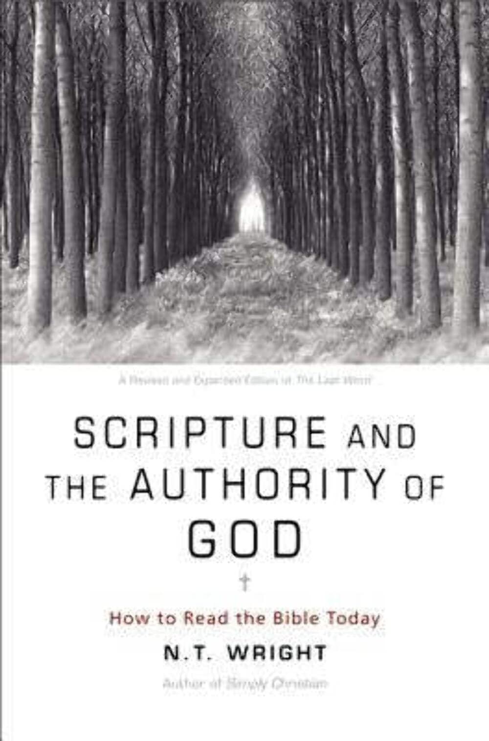 Scripture and the Authority of God: How to Read the Bible Today - From Leading Jesus Scholar N.T. Wright on Finding God's Voice