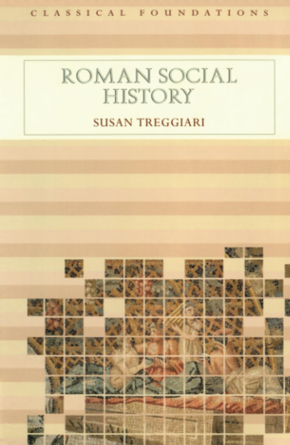 Roman Social History (Classical Foundations)