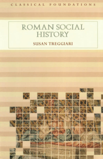 Roman Social History (Classical Foundations)