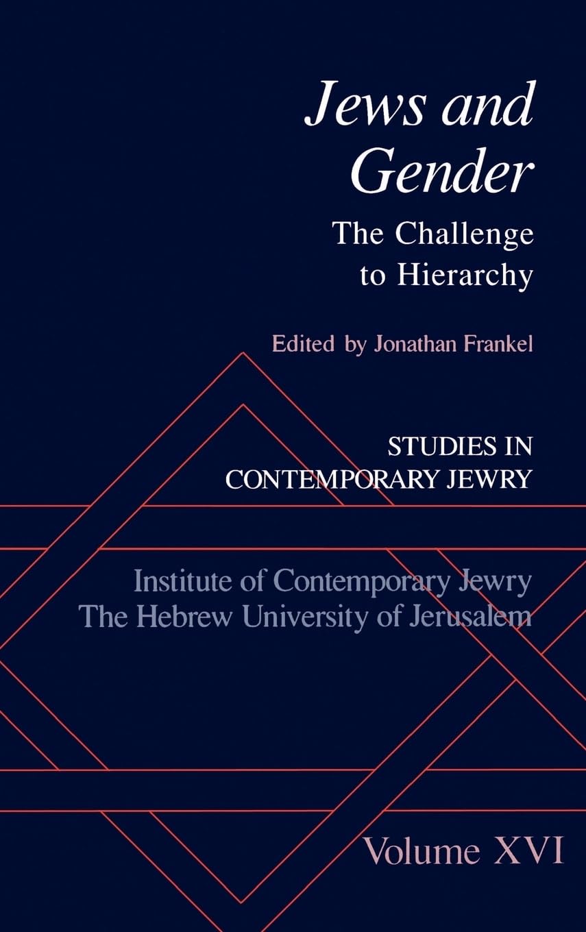 Jews and Gender: The Challenge to Hierarchy (Studies in Contemporary Jewry) (VOL. XVI)