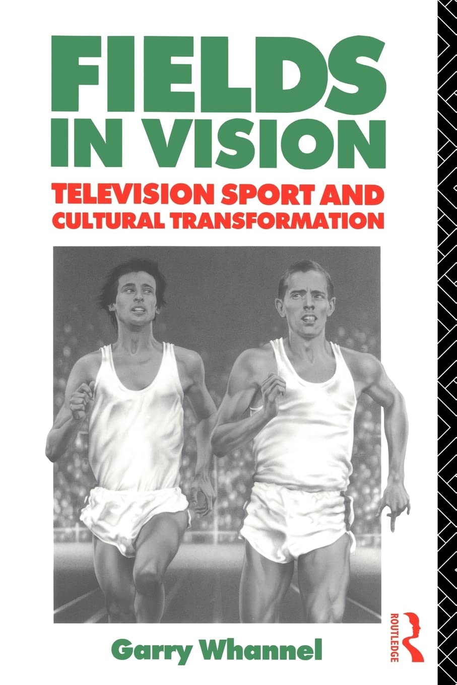 Fields in Vision: Television Sport and Cultural Transformation (Communication and Society)