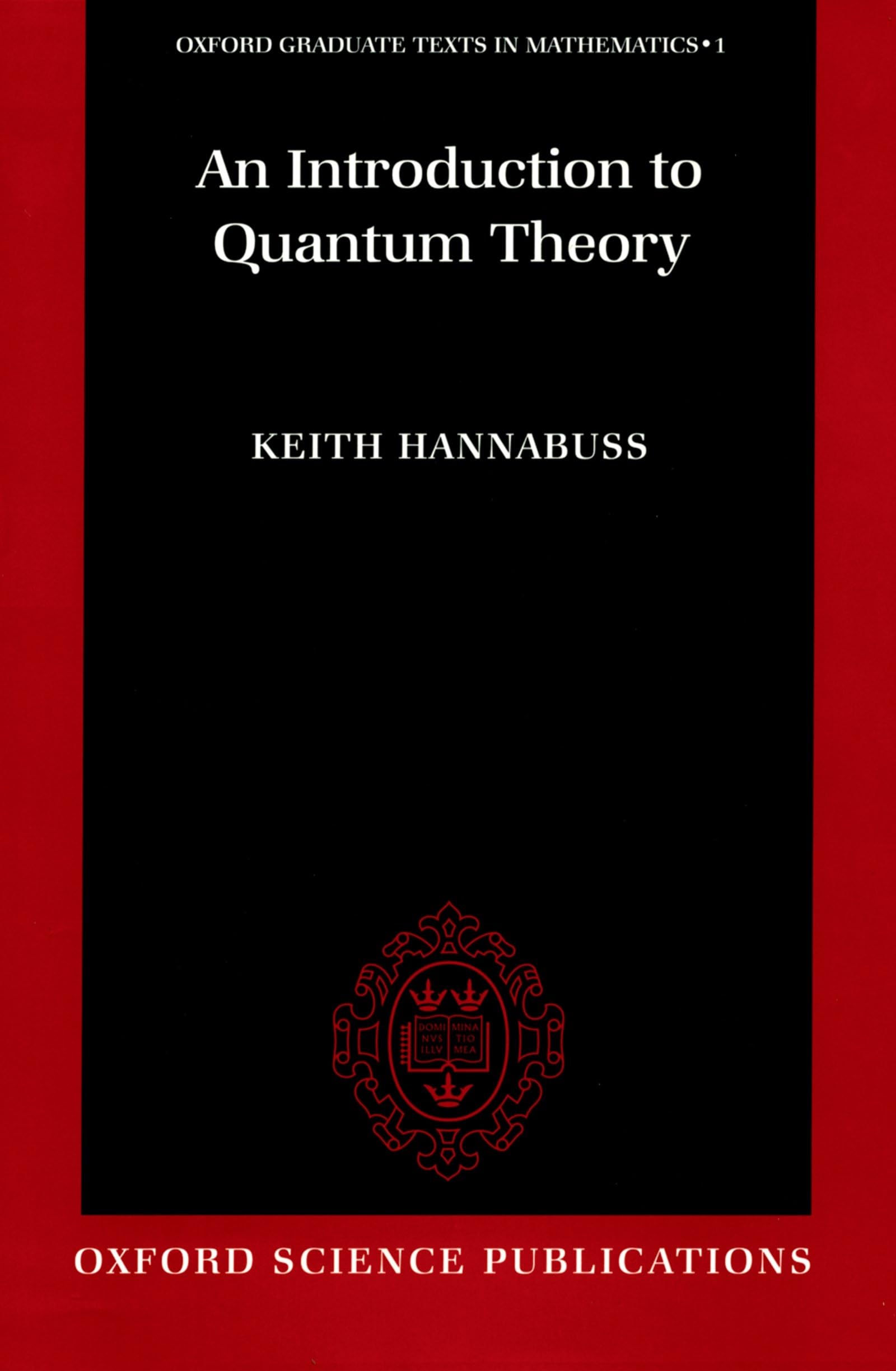 An Introduction to Quantum Theory (Oxford Graduate Texts in Mathematics)