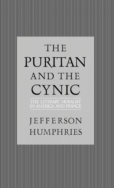 The Puritan and the Cynic: Moralists and Theorists in French and American Letters