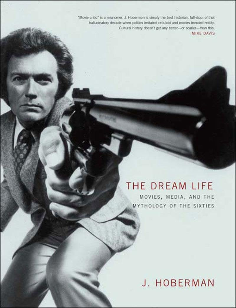 The Dream Life: Movies, Media, and the Mythology of the Sixties