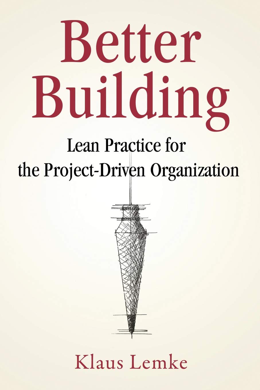 Better Building: Lean Practice for the Project-Driven Organization