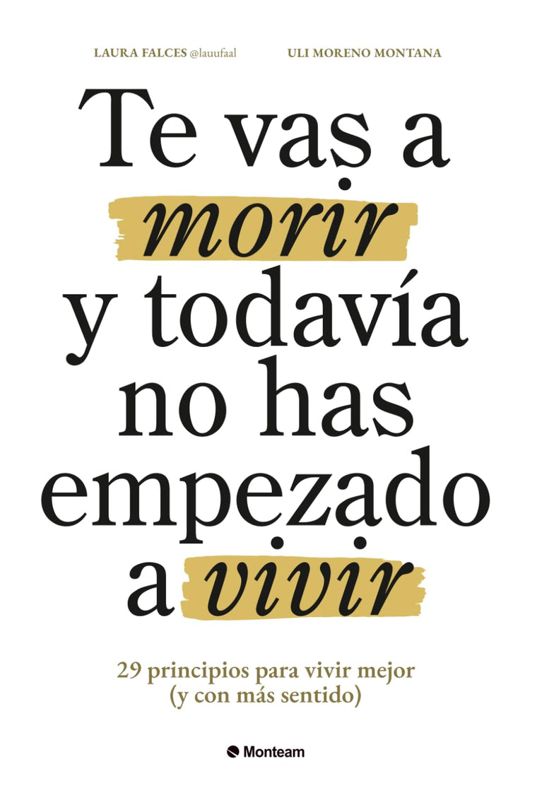 Te vas a morir y todavía no has empezado a vivir: 29 principios para vivir mejor (y con más sentido) (Spanish Edition)