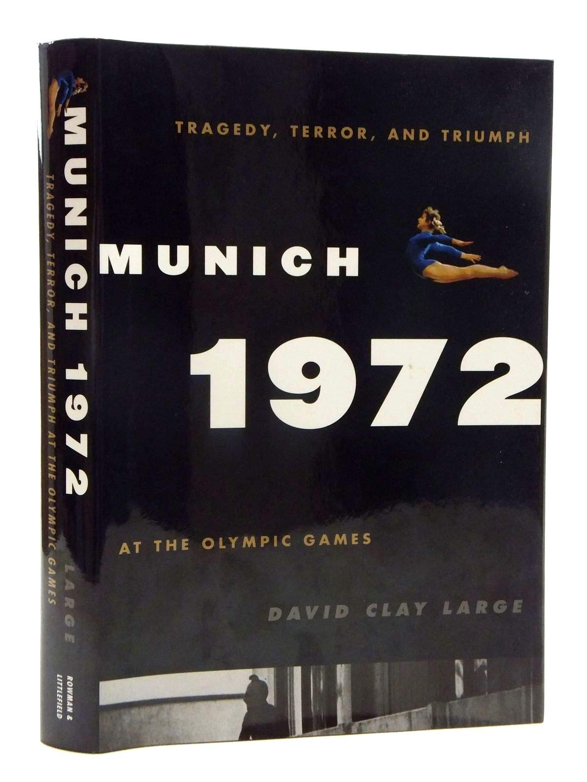 Munich 1972: Tragedy, Terror, and Triumph at the Olympic Games
