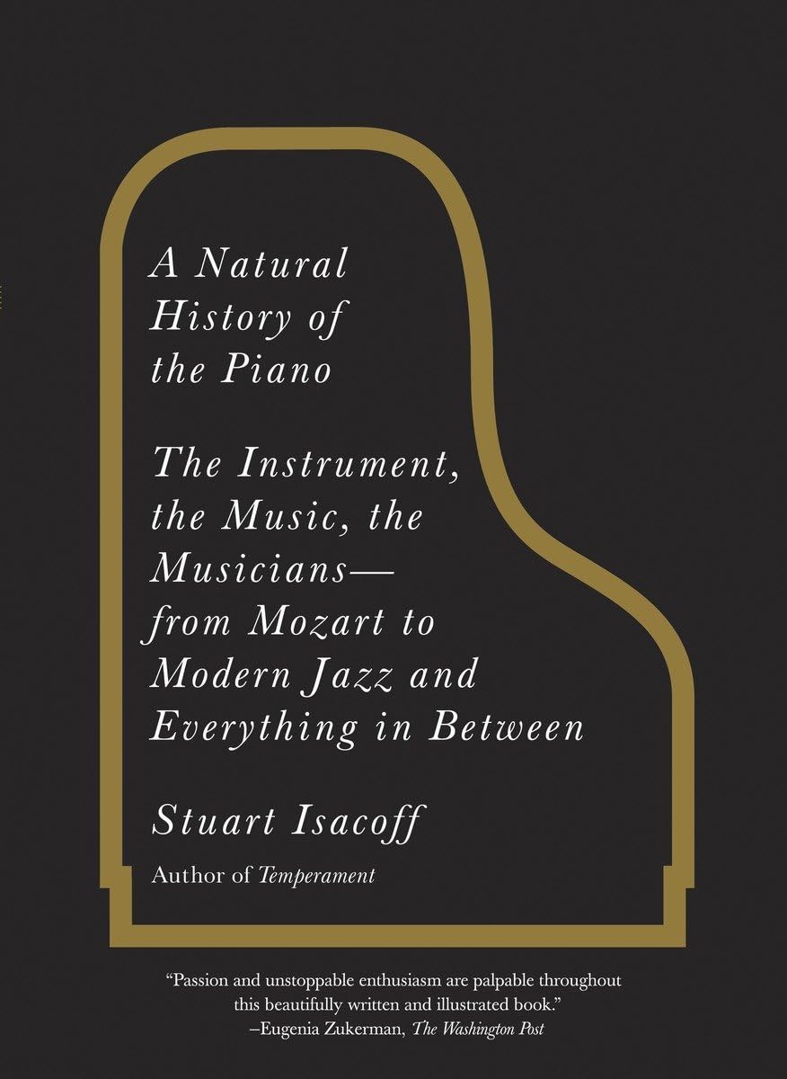 A Natural History of the Piano: The Instrument, the Music, t