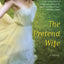 The Pretend Wife: A Novel