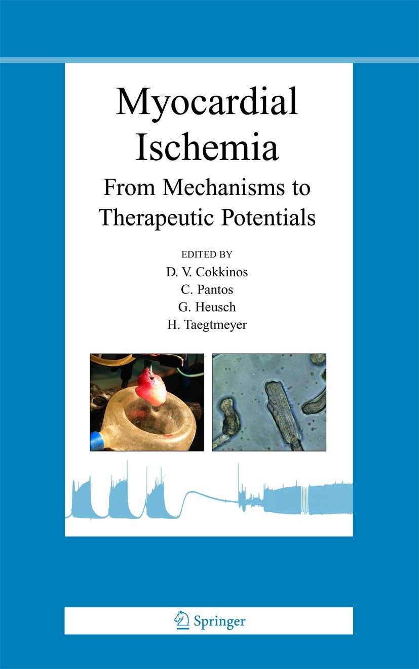Myocardial Ischemia: From Mechanisms to Therapeutic Potentials (Basic Science for the Cardiologist, 21)