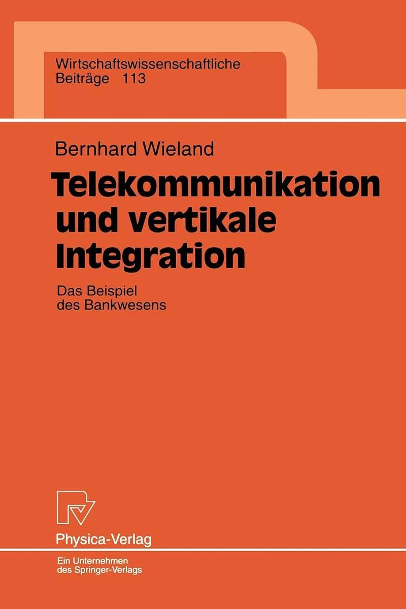 Telekommunikation und vertikale Integration: Das Beispiel des Bankwesens (Wirtschaftswissenschaftliche Beitrge, 113) (German Edition)