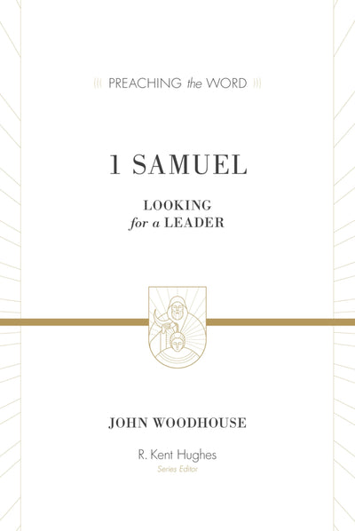 1 Samuel: Looking for a Leader (Preaching the Word)