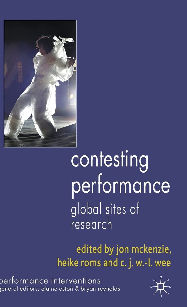 Contesting Performance: Global Sites of Research (Performance Interventions)