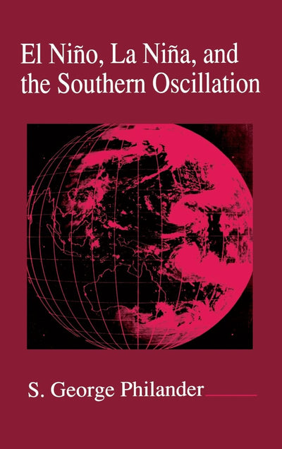 El Nino, La Nina, and the Southern Oscillation (Volume 46) (International Geophysics, Volume 46)