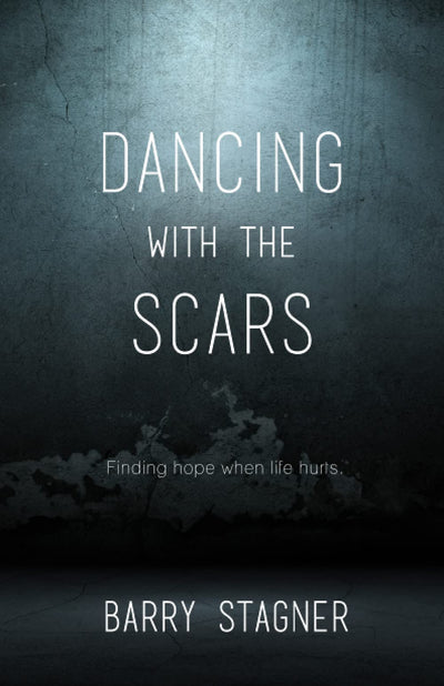 Dancing With the Scars: Finding Hope When Life Hurts