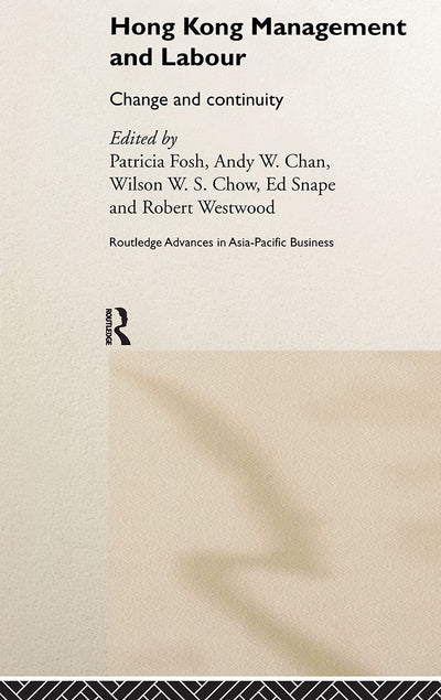 Hong Kong Management and Labour: Change and Continuity (Routledge Advances in Asia-Pacific Business)