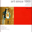 Art Since 1900: Modernism, Antimodernism, Postmodernism, Vol. 1: 1900-1944