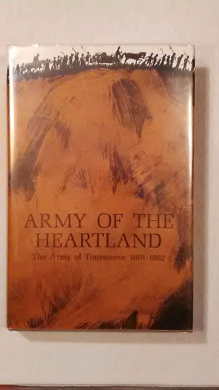 Army of the Heartland: The Army of Tennessee, 1861-1862