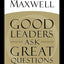Good Leaders Ask Great Questions: Your Foundation for Successful Leadership