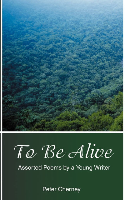 To Be Alive: Assorted Poems by a Young Writer