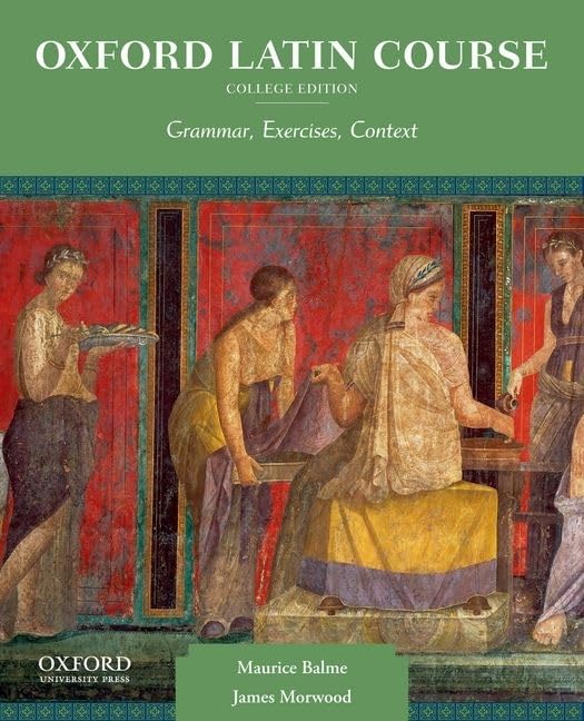 Oxford Latin Course, College Edition: Grammar, Exercises, Co