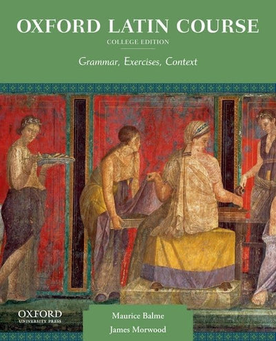 Oxford Latin Course, College Edition: Grammar, Exercises, Co
