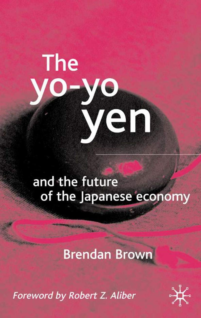 The Yo-Yo Yen: And the Future of the Japanese Economy