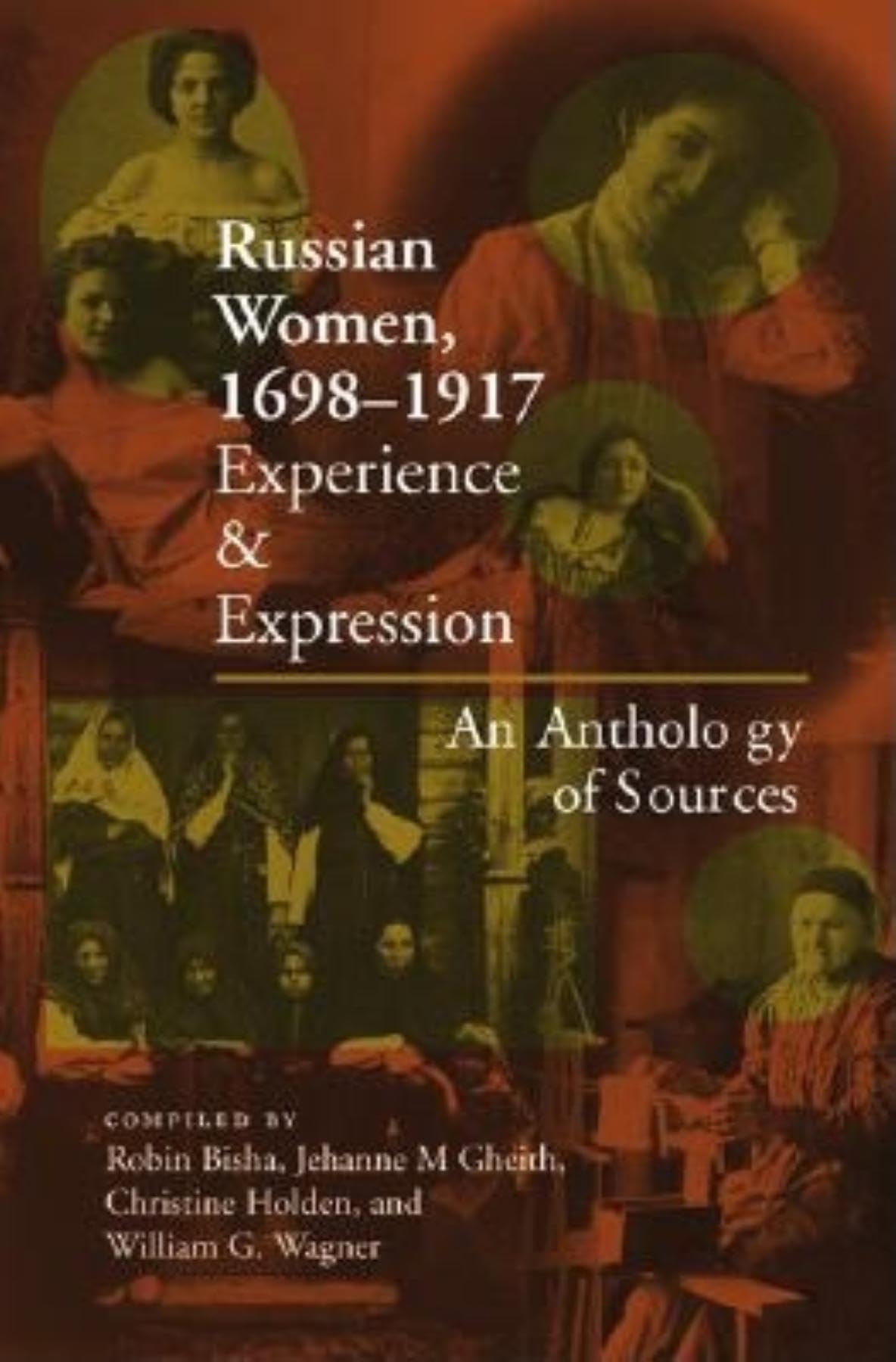 Russian Women, 1698-1917: Experience and Expression, An Anthology of Sources
